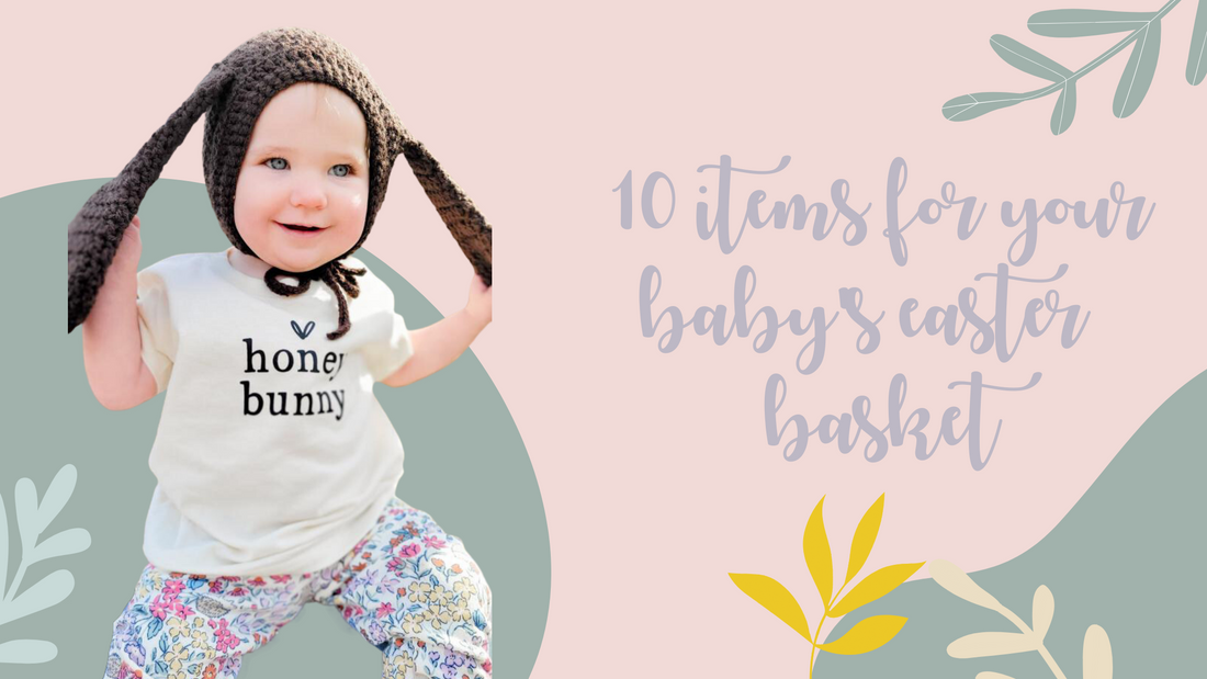 10 Items For Your Baby's Easter Basket