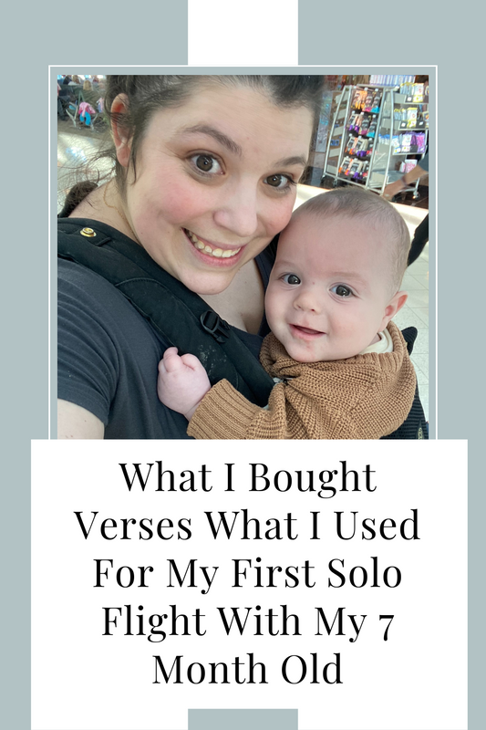 What I Bought Vs What I Used For My First Solo Flight With My 7 Month Old